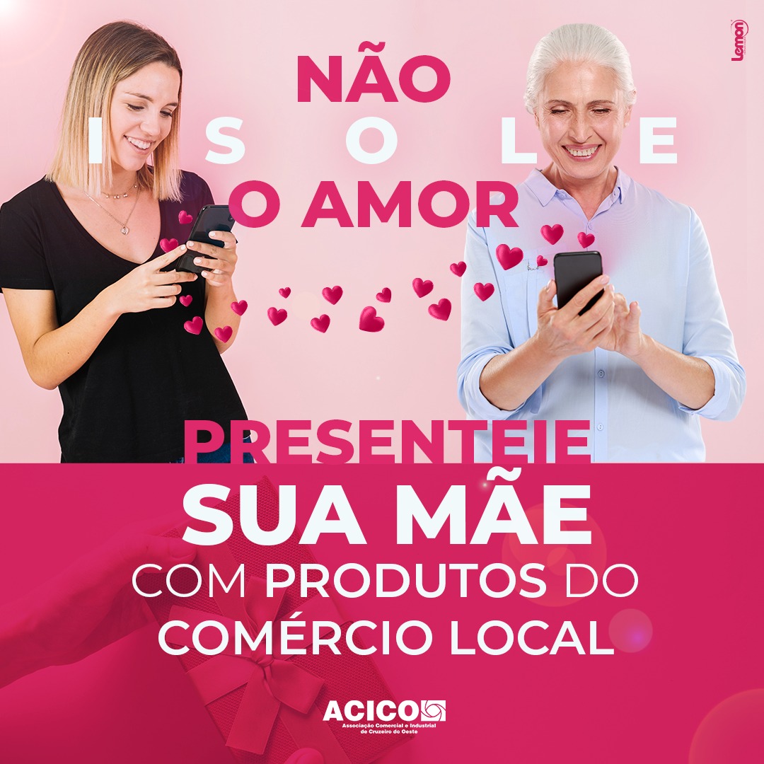 Campanha Dia Das Maes Acico Acico Associacao Comercial Industrial De Cruzeiro Do Oeste Pr